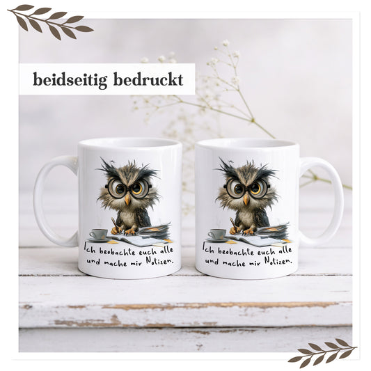 Tasse „Ich beobachte euch alle und mache mir Notizen“