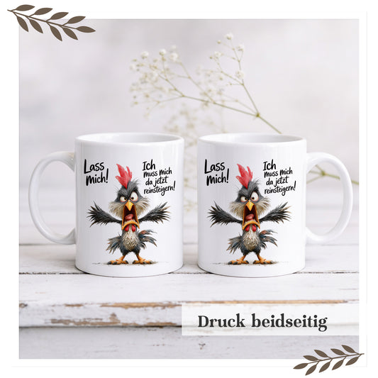Lustige Huhn Tasse „Lass mich! Ich muss mich da jetzt reinsteigern!“
