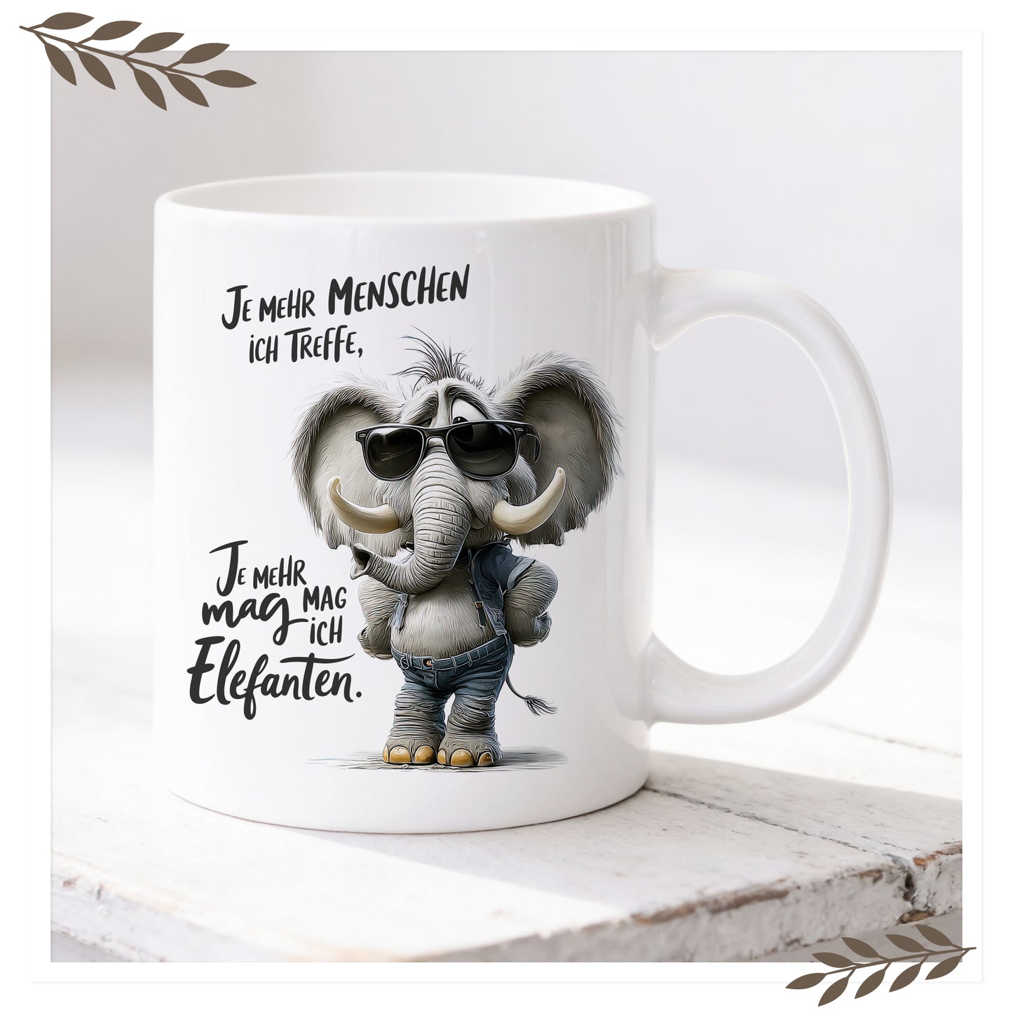 Lustige Elefanten Tasse „Je mehr Menschen ich treffe…“