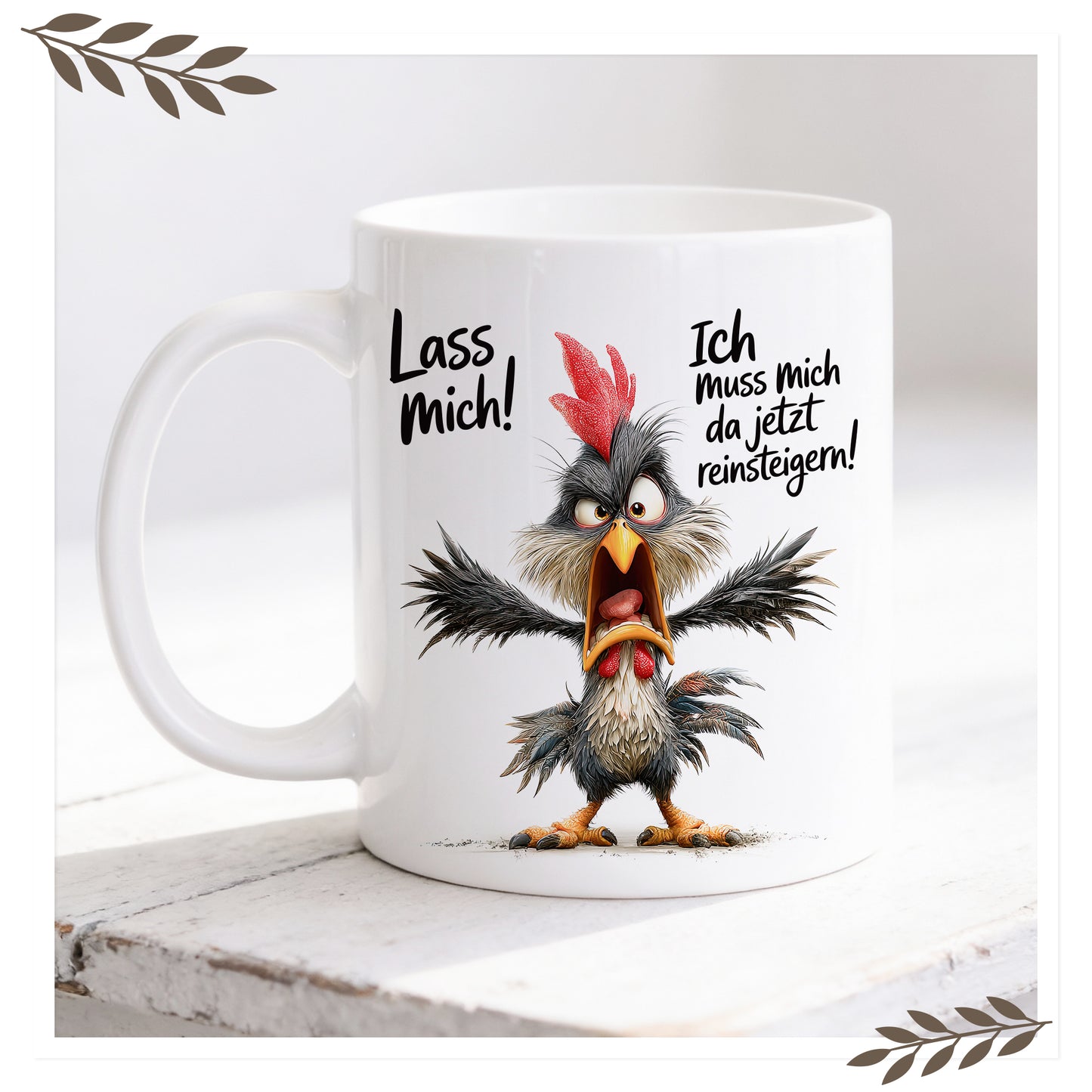 Lustige Huhn Tasse „Lass mich! Ich muss mich da jetzt reinsteigern!“